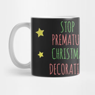 Stop Premature Christmas Decorating shirt Mug